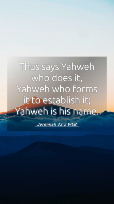 Picture 05 - Jeremiah 33:2 WEB Mobile Phone Wallpaper - Thus says Yahweh who does it, Yahweh who forms it - Mobile Bible Verse Wallpaper