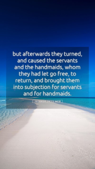 Picture 05 - Jeremiah 34:11 WEB Mobile Phone Wallpaper - but afterwards they turned, and caused the - Mobile Bible Verse Wallpaper