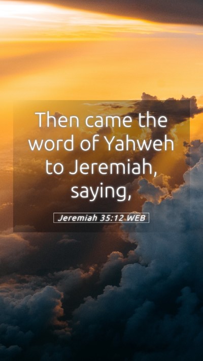 Picture 05 - Jeremiah 35:12 WEB Mobile Phone Wallpaper - Then came the word of Yahweh to Jeremiah, - Mobile Bible Verse Wallpaper
