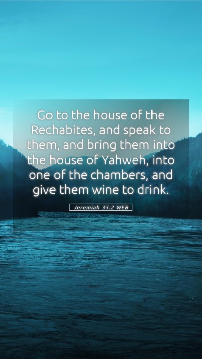 Picture 05 - Jeremiah 35:2 WEB Mobile Phone Wallpaper - Go to the house of the Rechabites, and speak to - Mobile Bible Verse Wallpaper