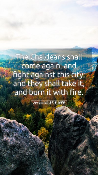 Picture 05 - Jeremiah 37:8 WEB Mobile Phone Wallpaper - The Chaldeans shall come again, and fight against - Mobile Bible Verse Wallpaper