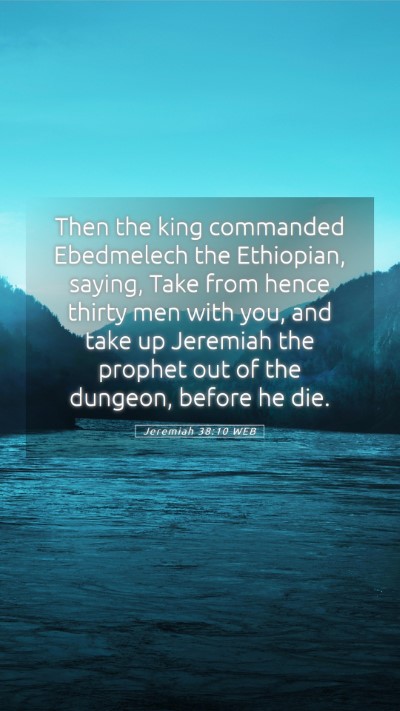 Picture 05 - Jeremiah 38:10 WEB Mobile Phone Wallpaper - Then the king commanded Ebedmelech the Ethiopian, - Mobile Bible Verse Wallpaper