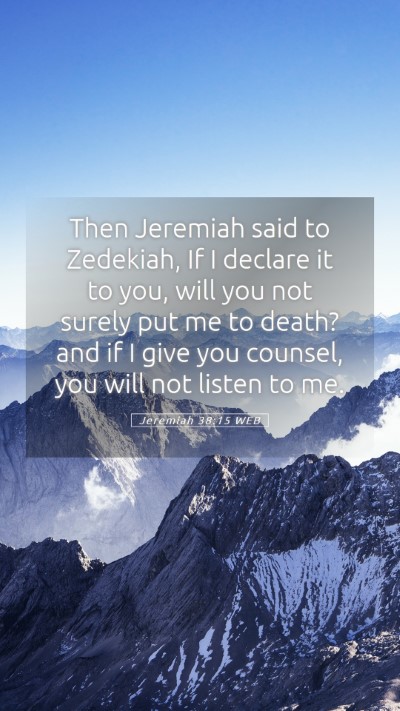 Picture 05 - Jeremiah 38:15 WEB Mobile Phone Wallpaper - Then Jeremiah said to Zedekiah, If I declare it - Mobile Bible Verse Wallpaper