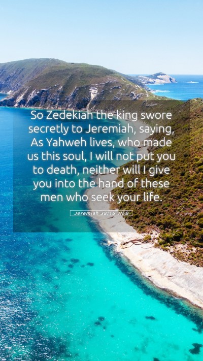 Picture 05 - Jeremiah 38:16 WEB Mobile Phone Wallpaper - So Zedekiah the king swore secretly to Jeremiah, - Mobile Bible Verse Wallpaper