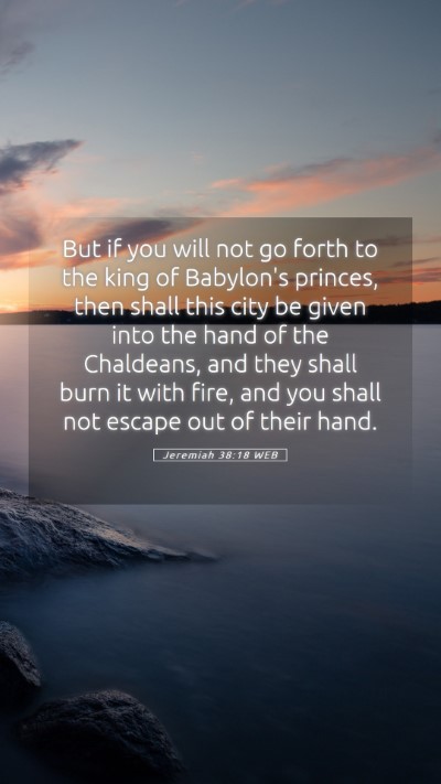 Picture 05 - Jeremiah 38:18 WEB Mobile Phone Wallpaper - But if you will not go forth to the king of - Mobile Bible Verse Wallpaper