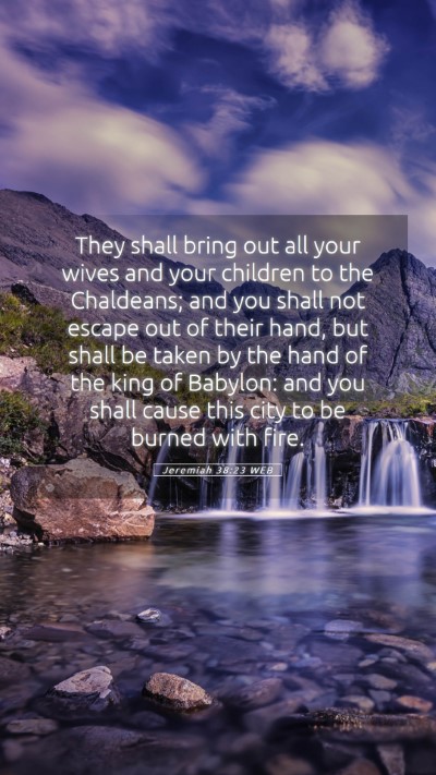 Picture 05 - Jeremiah 38:23 WEB Mobile Phone Wallpaper - They shall bring out all your wives and your - Mobile Bible Verse Wallpaper