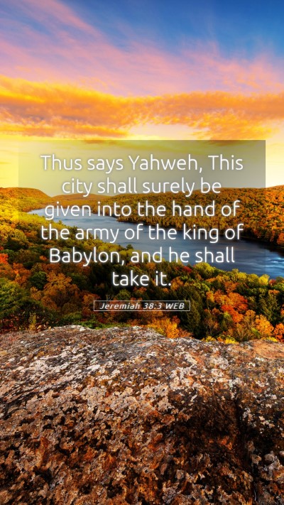 Picture 05 - Jeremiah 38:3 WEB Mobile Phone Wallpaper - Thus says Yahweh, This city shall surely be given - Mobile Bible Verse Wallpaper