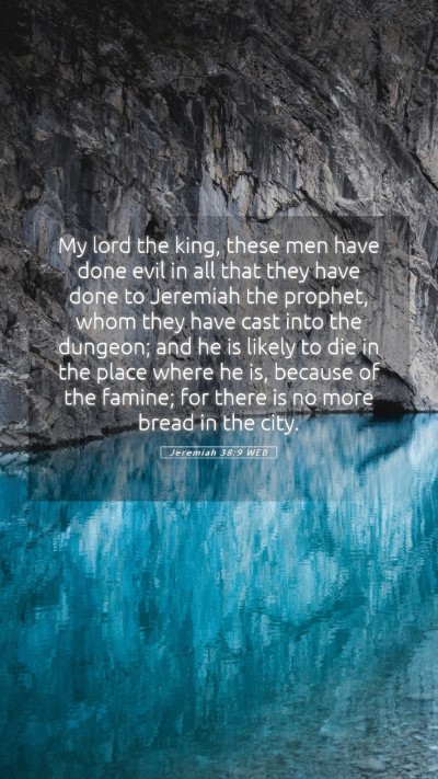 Picture 05 - Jeremiah 38:9 WEB Mobile Phone Wallpaper - My lord the king, these men have done evil in all - Mobile Bible Verse Wallpaper