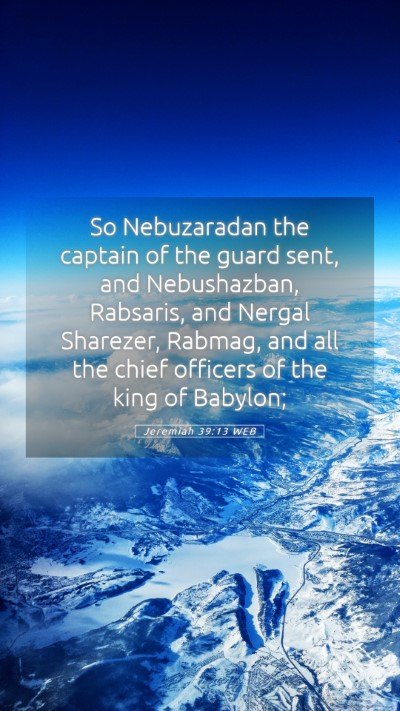 Picture 05 - Jeremiah 39:13 WEB Mobile Phone Wallpaper - So Nebuzaradan the captain of the guard sent, and - Mobile Bible Verse Wallpaper