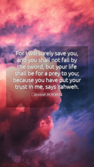 Picture 05 - Jeremiah 39:18 WEB Mobile Phone Wallpaper - For I will surely save you, and you shall not - Mobile Bible Verse Wallpaper