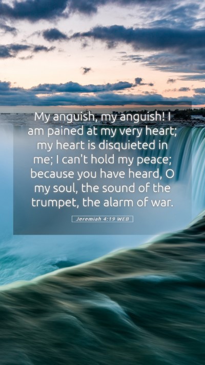 Picture 05 - Jeremiah 4:19 WEB Mobile Phone Wallpaper - My anguish, my anguish! I am pained at my very - Mobile Bible Verse Wallpaper
