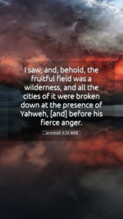 Picture 05 - Jeremiah 4:26 WEB Mobile Phone Wallpaper - I saw, and, behold, the fruitful field was a - Mobile Bible Verse Wallpaper