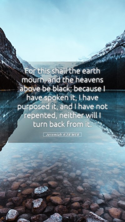 Picture 05 - Jeremiah 4:28 WEB Mobile Phone Wallpaper - For this shall the earth mourn, and the heavens - Mobile Bible Verse Wallpaper