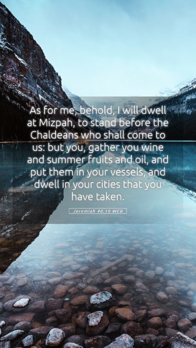 Picture 05 - Jeremiah 40:10 WEB Mobile Phone Wallpaper - As for me, behold, I will dwell at Mizpah, to - Mobile Bible Verse Wallpaper