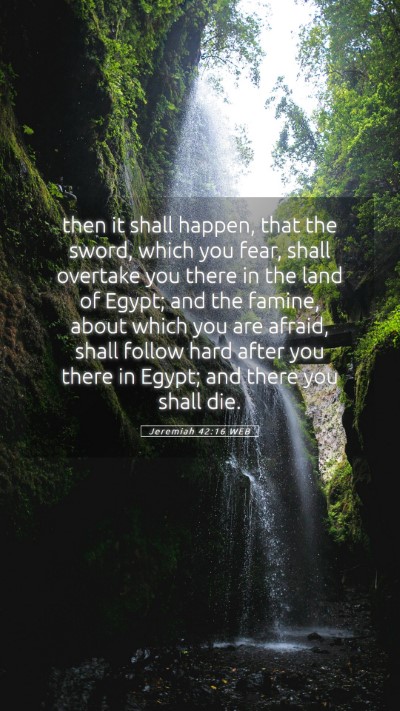 Picture 05 - Jeremiah 42:16 WEB Mobile Phone Wallpaper - then it shall happen, that the sword, which you - Mobile Bible Verse Wallpaper