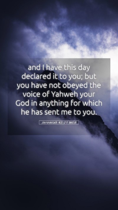 Picture 05 - Jeremiah 42:21 WEB Mobile Phone Wallpaper - and I have this day declared it to you; but you - Mobile Bible Verse Wallpaper