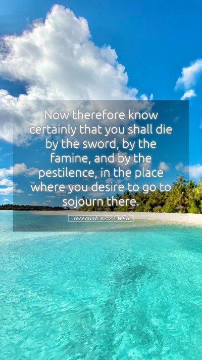 Picture 05 - Jeremiah 42:22 WEB Mobile Phone Wallpaper - Now therefore know certainly that you shall die - Mobile Bible Verse Wallpaper