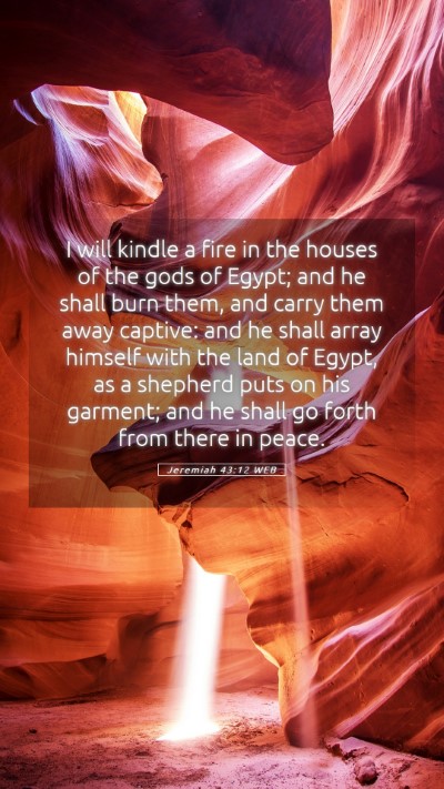 Picture 05 - Jeremiah 43:12 WEB Mobile Phone Wallpaper - I will kindle a fire in the houses of the gods of - Mobile Bible Verse Wallpaper