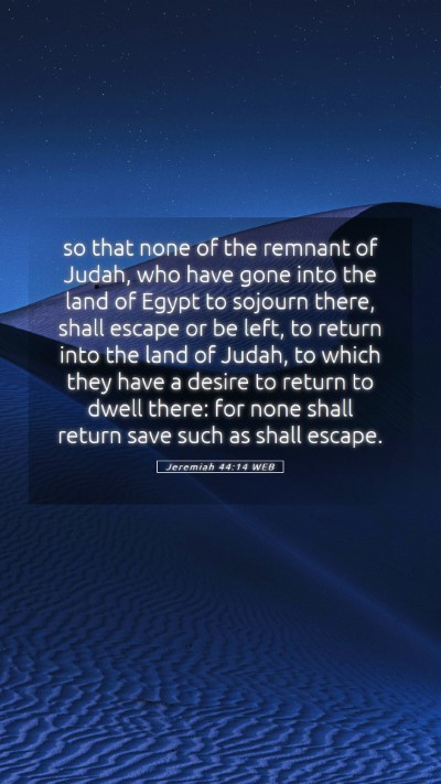 Picture 05 - Jeremiah 44:14 WEB Mobile Phone Wallpaper - so that none of the remnant of Judah, who have - Mobile Bible Verse Wallpaper