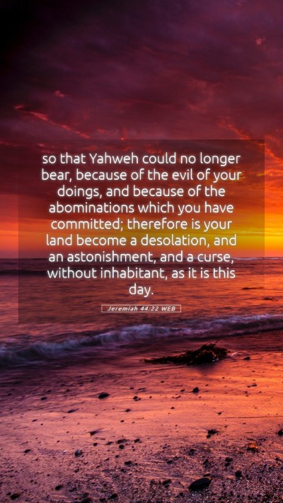 Picture 05 - Jeremiah 44:22 WEB Mobile Phone Wallpaper - so that Yahweh could no longer bear, because of - Mobile Bible Verse Wallpaper