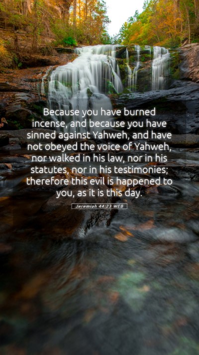 Picture 05 - Jeremiah 44:23 WEB Mobile Phone Wallpaper - Because you have burned incense, and because you - Mobile Bible Verse Wallpaper