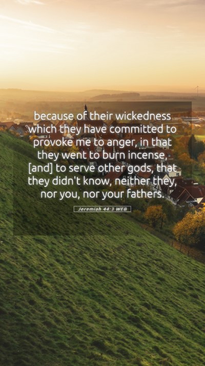 Picture 05 - Jeremiah 44:3 WEB Mobile Phone Wallpaper - because of their wickedness which they have - Mobile Bible Verse Wallpaper