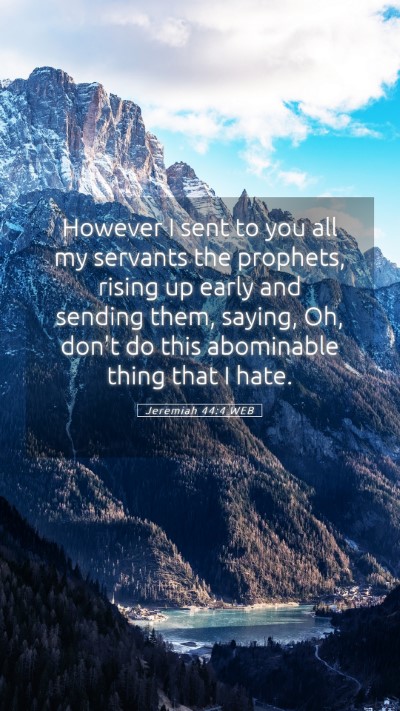 Picture 05 - Jeremiah 44:4 WEB Mobile Phone Wallpaper - However I sent to you all my servants the - Mobile Bible Verse Wallpaper