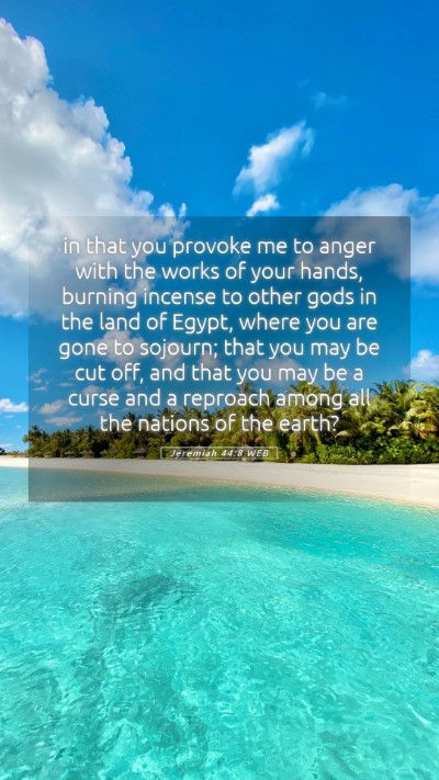 Picture 05 - Jeremiah 44:8 WEB Mobile Phone Wallpaper - in that you provoke me to anger with the works of - Mobile Bible Verse Wallpaper