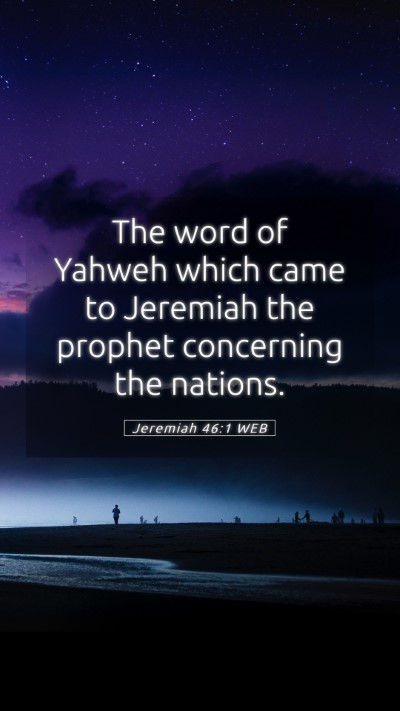 Picture 05 - Jeremiah 46:1 WEB Mobile Phone Wallpaper - The word of Yahweh which came to Jeremiah the - Mobile Bible Verse Wallpaper