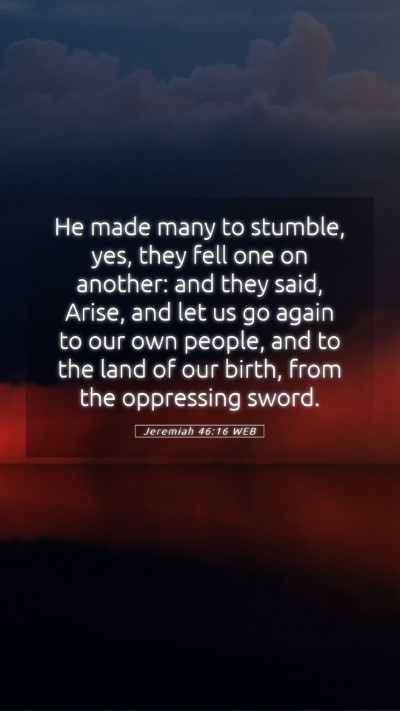Picture 05 - Jeremiah 46:16 WEB Mobile Phone Wallpaper - He made many to stumble, yes, they fell one on - Mobile Bible Verse Wallpaper