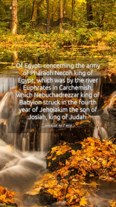 Picture 05 - Jeremiah 46:2 WEB Mobile Phone Wallpaper - Of Egypt: concerning the army of Pharaoh Necoh - Mobile Bible Verse Wallpaper