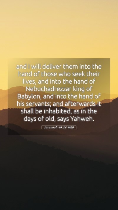 Picture 05 - Jeremiah 46:26 WEB Mobile Phone Wallpaper - and I will deliver them into the hand of those - Mobile Bible Verse Wallpaper