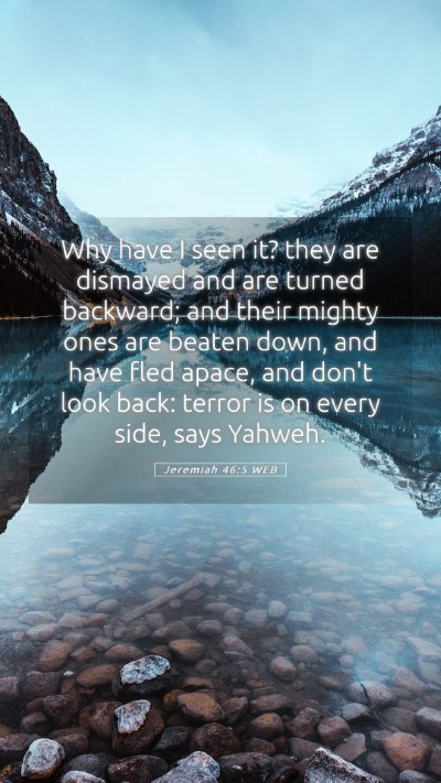 Picture 05 - Jeremiah 46:5 WEB Mobile Phone Wallpaper - Why have I seen it? they are dismayed and are - Mobile Bible Verse Wallpaper