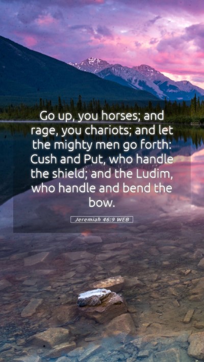 Picture 05 - Jeremiah 46:9 WEB Mobile Phone Wallpaper - Go up, you horses; and rage, you chariots; and - Mobile Bible Verse Wallpaper