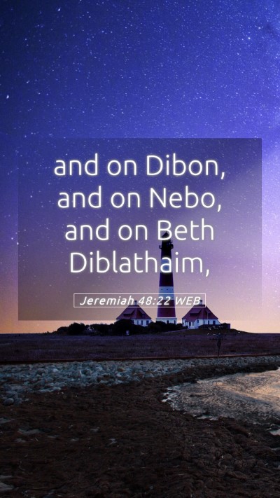 Picture 05 - Jeremiah 48:22 WEB Mobile Phone Wallpaper - and on Dibon, and on Nebo, and on Beth - Mobile Bible Verse Wallpaper