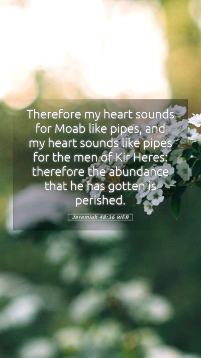 Picture 05 - Jeremiah 48:36 WEB Mobile Phone Wallpaper - Therefore my heart sounds for Moab like pipes, - Mobile Bible Verse Wallpaper