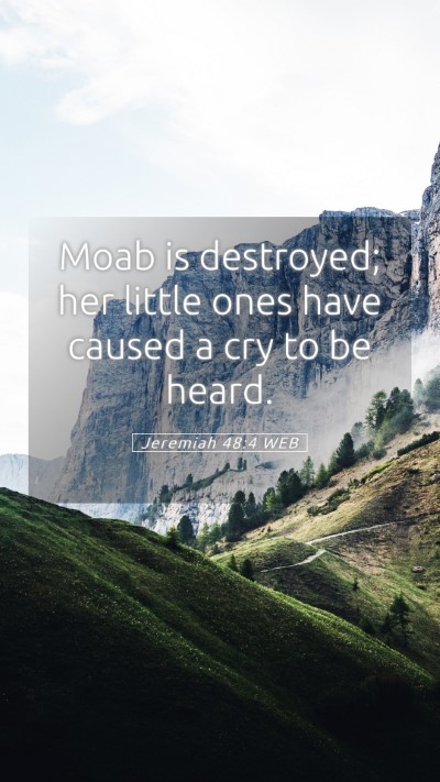 Picture 05 - Jeremiah 48:4 WEB Mobile Phone Wallpaper - Moab is destroyed; her little ones have caused a - Mobile Bible Verse Wallpaper