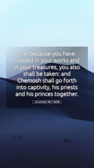 Picture 05 - Jeremiah 48:7 WEB Mobile Phone Wallpaper - For, because you have trusted in your works and - Mobile Bible Verse Wallpaper