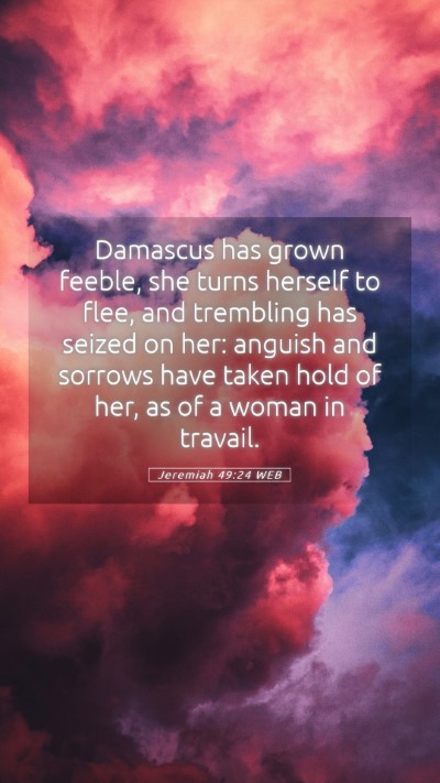 Picture 05 - Jeremiah 49:24 WEB Mobile Phone Wallpaper - Damascus has grown feeble, she turns herself to - Mobile Bible Verse Wallpaper