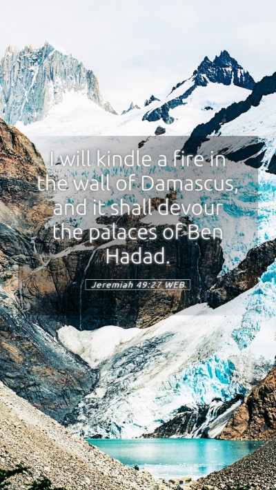 Picture 05 - Jeremiah 49:27 WEB Mobile Phone Wallpaper - I will kindle a fire in the wall of Damascus, and - Mobile Bible Verse Wallpaper