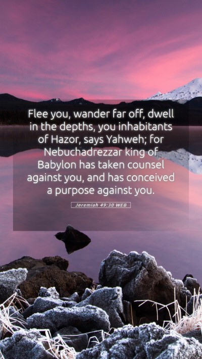 Picture 05 - Jeremiah 49:30 WEB Mobile Phone Wallpaper - Flee you, wander far off, dwell in the depths, - Mobile Bible Verse Wallpaper