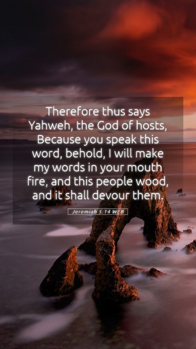 Picture 05 - Jeremiah 5:14 WEB Mobile Phone Wallpaper - Therefore thus says Yahweh, the God of hosts, - Mobile Bible Verse Wallpaper