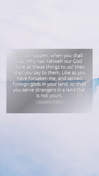 Picture 05 - Jeremiah 5:19 WEB Mobile Phone Wallpaper - It shall happen, when you shall say, Why has - Mobile Bible Verse Wallpaper