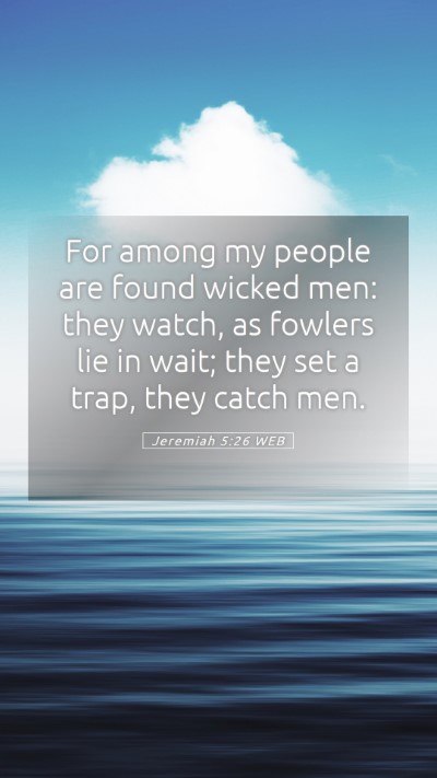 Picture 05 - Jeremiah 5:26 WEB Mobile Phone Wallpaper - For among my people are found wicked men: they - Mobile Bible Verse Wallpaper