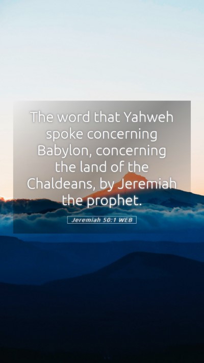 Picture 05 - Jeremiah 50:1 WEB Mobile Phone Wallpaper - The word that Yahweh spoke concerning Babylon, - Mobile Bible Verse Wallpaper
