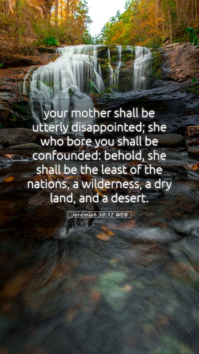Picture 05 - Jeremiah 50:12 WEB Mobile Phone Wallpaper - your mother shall be utterly disappointed; she - Mobile Bible Verse Wallpaper