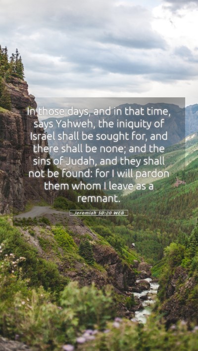 Picture 05 - Jeremiah 50:20 WEB Mobile Phone Wallpaper - In those days, and in that time, says Yahweh, the - Mobile Bible Verse Wallpaper