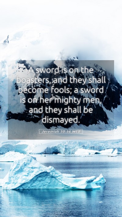 Picture 05 - Jeremiah 50:36 WEB Mobile Phone Wallpaper - A sword is on the boasters, and they shall become - Mobile Bible Verse Wallpaper