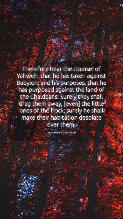 Picture 05 - Jeremiah 50:45 WEB Mobile Phone Wallpaper - Therefore hear the counsel of Yahweh, that he has - Mobile Bible Verse Wallpaper