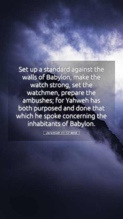Picture 05 - Jeremiah 51:12 WEB Mobile Phone Wallpaper - Set up a standard against the walls of Babylon, - Mobile Bible Verse Wallpaper